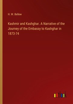 Kashmir and Kashghar. A Narrative of the Journey of the Embassy to Kashghar in 1873-74