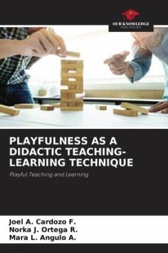 PLAYFULNESS AS A DIDACTIC TEACHING-LEARNING TECHNIQUE - Cardozo F., Joel A.;Ortega R., Norka J.;Angulo A., Mara L.