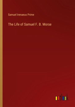 The Life of Samuel F. B. Morse