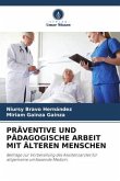 PRÄVENTIVE UND PÄDAGOGISCHE ARBEIT MIT ÄLTEREN MENSCHEN