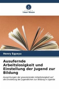 Ausufernde Arbeitslosigkeit und Einstellung der Jugend zur Bildung - Egyeyu, Henry