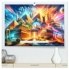 Weltwunder: Antike und neue: Visualisiert durch Moderne KI-Kunst (hochwertiger Premium Wandkalender 2025 DIN A2 quer), Kunstdruck in Hochglanz