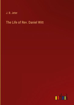The Life of Rev. Daniel Witt - Jeter, J. B.