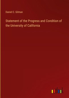 Statement of the Progress and Condition of the University of California - Gilman, Daniel C.