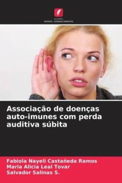 Associação de doenças auto-imunes com perda auditiva súbita - Castañeda Ramos, Fabiola Nayeli;Leal Tovar, Maria Alicia;Salinas S., Salvador