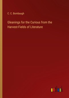 Gleanings for the Curious from the Harvest-Fields of Literature