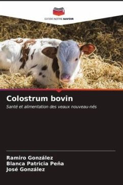 Colostrum bovin - González, Ramiro;Peña, Blanca Patricia;Gonzalez, Jose