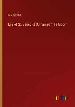 Life of St. Benedict Surnamed &quote;The Moor&quote;