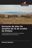 Extração de óleo de lanolina de lã de ovelha da Etiópia