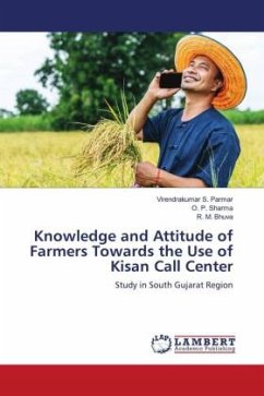 Knowledge and Attitude of Farmers Towards the Use of Kisan Call Center - Parmar, Virendrakumar S.;Sharma, O. P.;Bhuva, R. M.