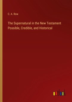 The Supernatural in the New Testament Possible, Credible, and Historical