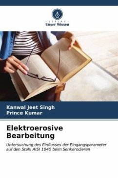 Elektroerosive Bearbeitung - Singh, Kanwal Jeet;Kumar, Prince