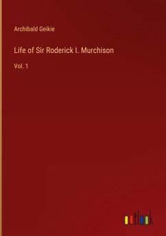 Life of Sir Roderick I. Murchison - Geikie, Archibald