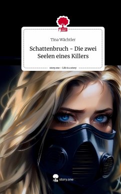 Schattenbruch - Die zwei Seelen eines Killers. Life is a Story - story.one - Wächtler, Tina