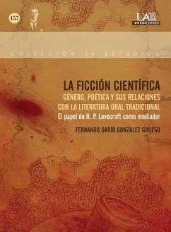 La ficción científica : género, poética y sus relaciones con la literatura oral tradicional : el papel de H. P. Lovecraft como mediador