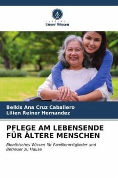 PFLEGE AM LEBENSENDE FÜR ÄLTERE MENSCHEN - Cruz Caballero, Belkis Ana;Reiner Hernandez, Lilien