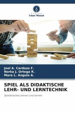 SPIEL ALS DIDAKTISCHE LEHR- UND LERNTECHNIK - Cardozo F., Joel A.;Ortega R., Norka J.;Angulo A., Mara L.