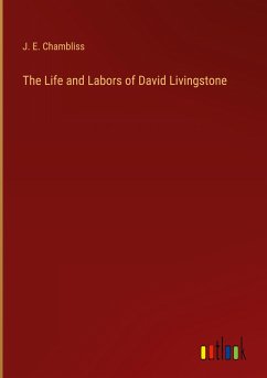 The Life and Labors of David Livingstone - Chambliss, J. E.