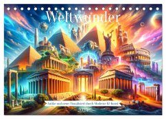 Weltwunder: Antike und neue: Visualisiert durch Moderne KI-Kunst (Tischkalender 2025 DIN A5 quer), CALVENDO Monatskalender