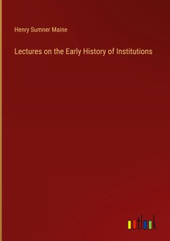 Lectures on the Early History of Institutions