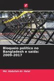 Bloqueio político no Bangladesh e saída: 2009-2017