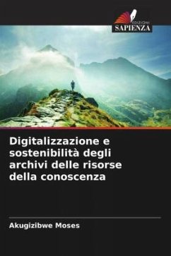 Digitalizzazione e sostenibilità degli archivi delle risorse della conoscenza - Moses, Akugizibwe