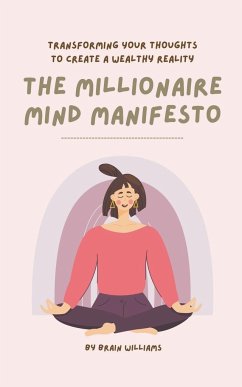 The Millionaire Mind Manifesto - Williams, Brain