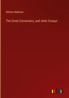 The Great Conversers, and other Essays - Mathews, William