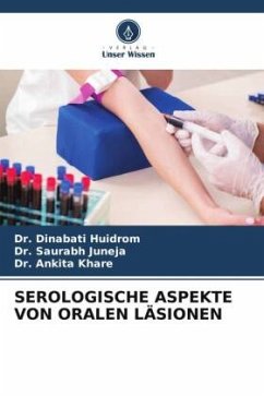 SEROLOGISCHE ASPEKTE VON ORALEN LÄSIONEN - Huidrom, Dr. Dinabati;Juneja, Dr. Saurabh;Khare, Dr. Ankita