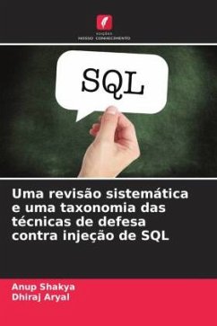 Uma revisão sistemática e uma taxonomia das técnicas de defesa contra injeção de SQL - Shakya, Anup;Aryal, Dhiraj