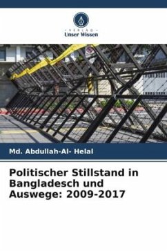 Politischer Stillstand in Bangladesch und Auswege: 2009-2017 - Helal, Md. Abdullah-Al-