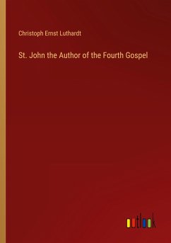 St. John the Author of the Fourth Gospel - Luthardt, Christoph Ernst