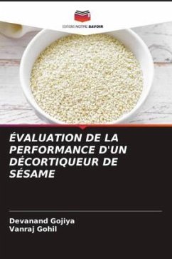 ÉVALUATION DE LA PERFORMANCE D'UN DÉCORTIQUEUR DE SÉSAME - Gojiya, Devanand;Gohil, Vanraj