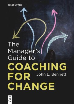The Manager's Guide to Coaching for Change - Bennett, John L.