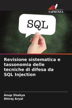 Revisione sistematica e tassonomia delle tecniche di difesa da SQL Injection - Shakya, Anup;Aryal, Dhiraj