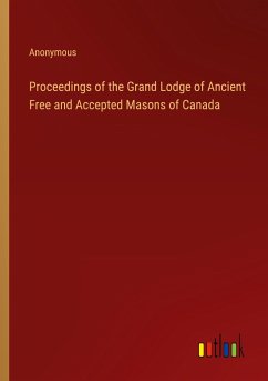 Proceedings of the Grand Lodge of Ancient Free and Accepted Masons of Canada