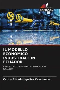 IL MODELLO ECONOMICO INDUSTRIALE IN ECUADOR - Uquillas Casalombo, Carlos Alfredo