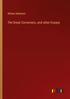 The Great Conversers, and other Essays - Mathews, William