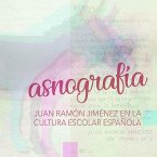 Asnografía : Juan Ramón Jiménez en la cultura escolar española