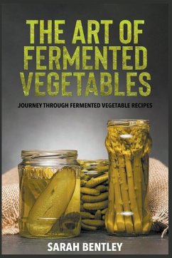 The Art of Fermented Vegetables - Bentley, Sarah