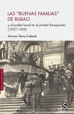 Las &quote;buenas familias&quote; de Bilbao : y el poder local en el primer franquismo, 1937-1959