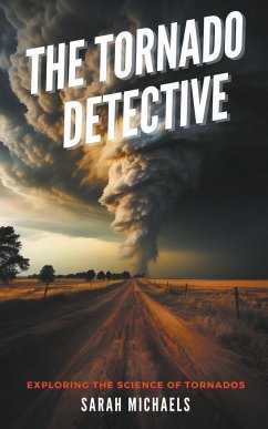 The Tornado Detective - Michaels, Sarah