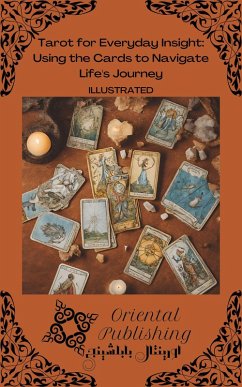 Tarot for Everyday Insight Using the Cards to Navigate Life's Journey (eBook, ePUB) - Publishing, Oriental