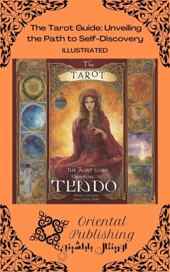 The Tarot Guide Unveiling the Path to Self-Discovery (eBook, ePUB) - Publishing, Oriental