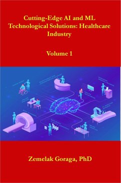 Cutting-Edge AI and ML Technological Solutions: Healthcare Industry (eBook, ePUB) - Goraga, Zemelak