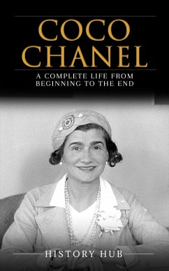 Coco Chanel: A Complete Life from Beginning to the End (eBook, ePUB) - Hub, History