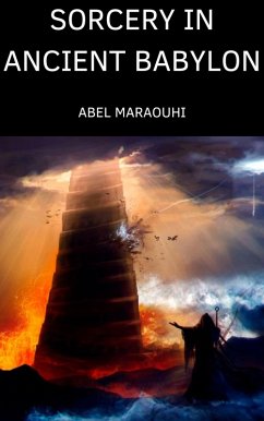 Sorcery in Ancient Babylon (eBook, ePUB) - Maraouhi, Abel