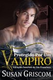 Protegido Por Um Vampiro (Corações Imortais de São Francisco, #5) (eBook, ePUB)