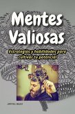 Mentes Valiosas. Estrategias y Habilidades Para Cultivar tu Potencial (El Arte de hacer Dinero y Riqueza, #2) (eBook, ePUB)