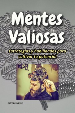 Cover Mentes Valiosas. Estrategias y Habilidades Para Cultivar tu Potencial (El Arte de hacer Dinero y Riqueza, #2) (eBook, ePUB)